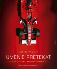 Umenie pretekať - Fascinujúci svet pretekov Formuly 1