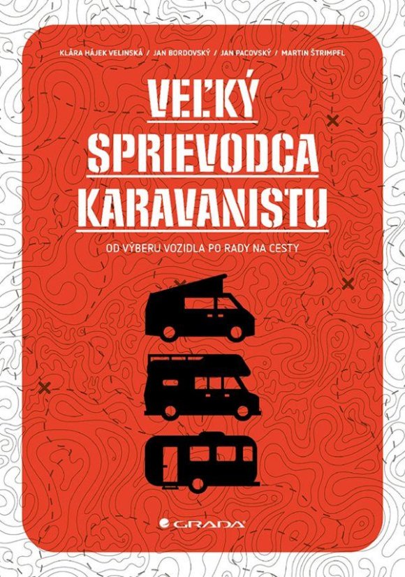 Veľký sprievodca karavanistu... od výberu vozidla po rady na cesty